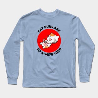 Cat Puns Are So A-Mew-Sing | Cat Puns Long Sleeve T-Shirt